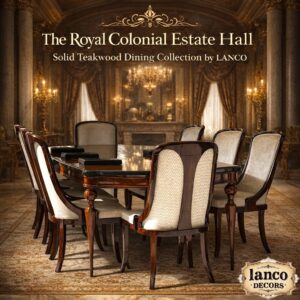 The Royal Colonial Estate Hall – Solid Teakwood Dining Collection