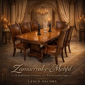 Zamarrud-e-Mehfil – The Royal Teakwood Dining Ensemble